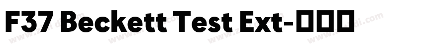 F37 Beckett Test Ext字体转换 F37 Beckett Test Ext字体转换